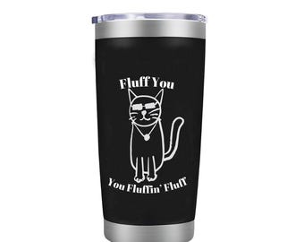 Fluff You You Fluffin' Fluff, gato gruñón enojado divertido - Lindo vaso térmico grabado con láser polar para café y té (20 oz) Tapa deslizable para cerrar