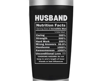 May include: Black and silver tumbler with the text "HUSBAND Nutrition Facts" and a list of qualities with percentages. The text at the bottom reads "Unconditional Love *CHOKING HAZARD: Do not keep in arm's length of loser friends or bad influences"