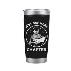 Just One More Chapter Tumbler, Bookworm Travel Mug -  Book Lover & Bookworm Gifts, Reading Teacher Coffee Mug, Book Club Stanley