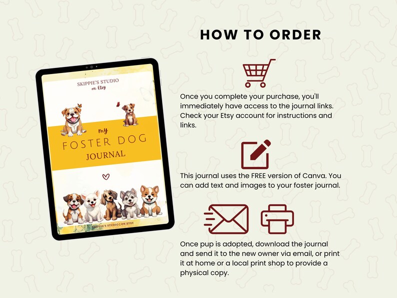 May include: A digital download for a printable foster dog journal. The journal cover features a yellow background with the text "My Foster Dog Journal" and illustrations of dogs. The text "How to Order" is displayed above the journal cover.