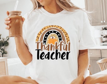 Rainbow Thanksgiving Shirt for Teacher, Thankful Gift for Teacher, Teacher Thanksgiving Shirt, Fall Gifts for Teacher, Teacher Fall Shirt