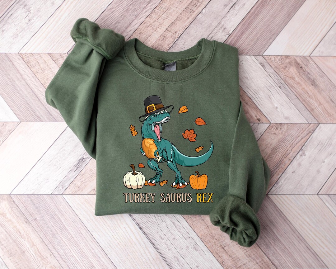 Turkey Saurus Rex Sweatshirt, Thanksgiving Dinosaur Shirt, Thankful ...