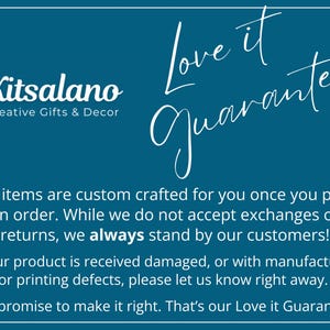 May include: A teal background with white text. The text reads "Kitsalano Creative Gifts & Decor" and "Love it Guarantee". The guarantee states that items are custom crafted and that the seller stands by their customers.