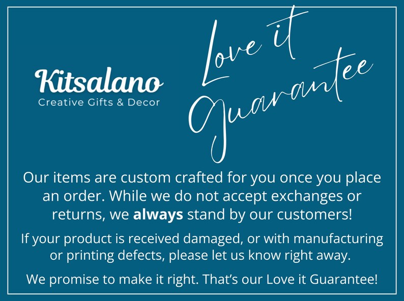 May include: A teal background with white text. The text reads "Kitsalano Creative Gifts & Decor" and "Love it Guarantee". The guarantee states that items are custom crafted and that the seller stands by their customers.