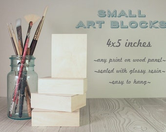 Small Art Block - any print on 4x5 wood panel