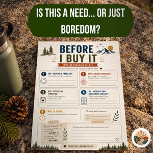 May include: A printed impulse purchase helper worksheet titled BEFORE I BUY IT, featuring five numbered questions, a final check section, and mountain and pine tree illustrations. The text includes prompts like AM I SOLVING A PROBLEM and WAIT 24 HOURS.