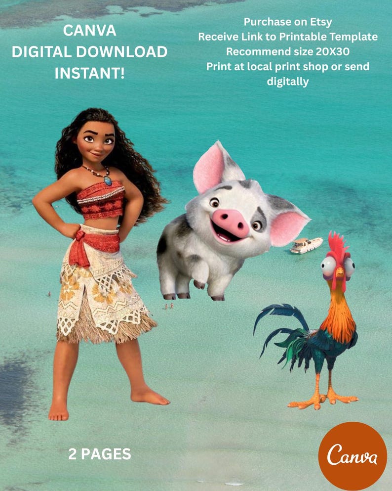 May include: A digital download template featuring Moana, Pua the pig, and Heihei the rooster against a turquoise ocean background. Text includes CANVA DIGITAL DOWNLOAD INSTANT, 2 PAGES, and instructions for a 20x30 inch printable template.
