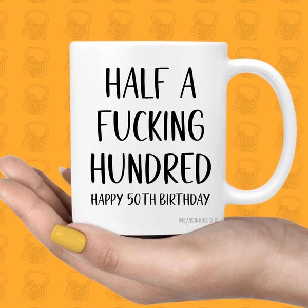 50th Birthday Mug, Funny Rude Birthday Gift, Half a F***ing Hundred Mug, Novelty 50th Birthday Present, Funny Coffee Cup for Him Her