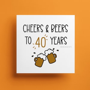 Cheers and Beers to 40 Years - Feliz Aniversário - Cartão de Saudação Quadrado de 40 Anos - Cartão para Ele Pai Pai Irmão Namorado