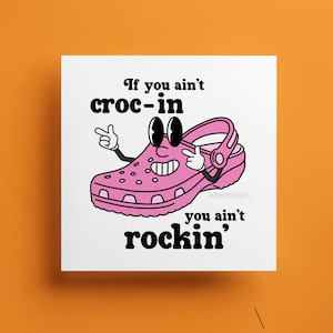 If you ain't Croc-in, You Ain't Rockin' - Funny Pink Crocs-wenskaart - vintage retro-stijl cartoon - levensmotto positiviteit citaten cadeau
