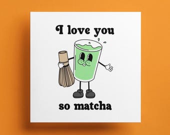 Matcha Birthday Card – “I Love You So Matcha” Funny Pun Greeting for Tea Lovers