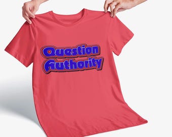 Question Authority. The perfect tee for those who dare to rebel against conformity. Protest t-shirt, Social Justice shirt, Resist shirt