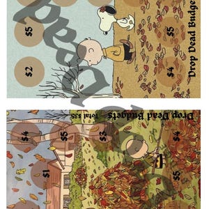 May include: A printable game featuring Peanuts characters Charlie Brown and Snoopy. The game is called "Drop Dead Budgets" and has two versions. The first version shows Charlie Brown and Snoopy walking through a pile of autumn leaves. The second version shows Charlie Brown raking leaves into a pile. Each version has a set of circles with dollar amounts written inside. The total for each version is $35 and $32.