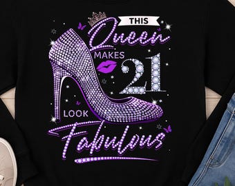 This Queen Makes 21 Look Fabulous Shirt, 21th Birthday Sweatshirt Women, Birthday Queen Shirt, Fabulous 21 Outfit, Glam Gift for Her