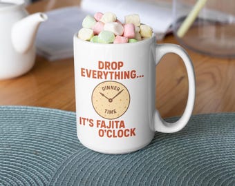 Fajita O&#39;Clock Ceramic Mug, Funny Kitchen Gift, Foodie Coffee Cup, Dinner Time Mug, Quirky Home Decor, National Fajita Day Cup