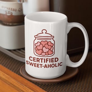 Certified Sweet-Aholic Coffee Cups, Fun Gifts for Sweet Lovers, Personalized Mugs, Cute Kitchen Decor, Coffee Lovers Gift, Sweetest Day