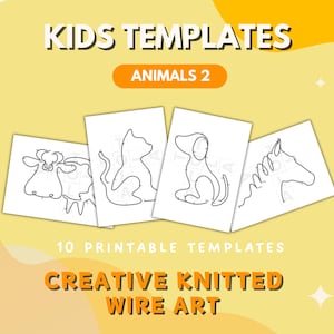May include: Printable templates for creating knitted wire art. The templates feature outlines of a cow, cat, dog, and horse. The title "Kids Templates Animals 2" and "10 Printable Templates Creative Knitted Wire Art" are included in the image.