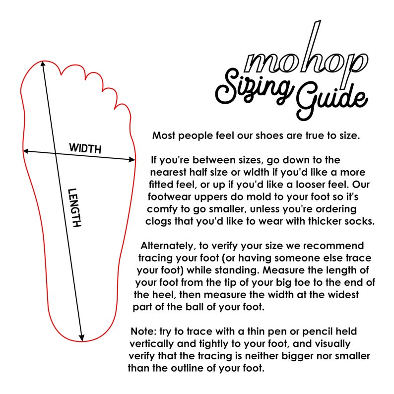 Mohop shoe sizing guide.  Image provides guidance on size recommendations. Graphic includes proper measuring techniques for shoe determining shoe size.  Length is measured from end of big toe to heel and width is measured at widest portion of foot.