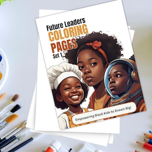 May include: A stack of coloring pages titled "Future Leaders Coloring Pages Set 1." The cover art features illustrations of three Black children: a chef, a girl with a red headband, and an astronaut. The text "Empowering Black Kids to Dream Big!" is also visible.