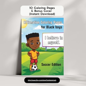 Peut inclure: Couverture de livre de coloriage avec le texte "Affirmation Coloring Pages for Black boys" et "Soccer Edition". La couverture présente un garçon de dessin animé en uniforme de football, un ballon de football et les mots "I believe in myself."