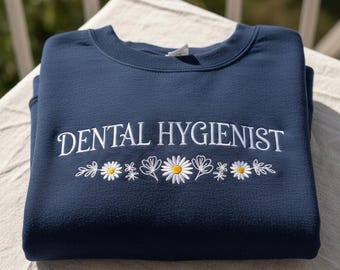 Dental Hygienist Embroidered Sweatshirt, Floral Dentist Crewneck, Tooth Daisy Shirt, Dental Student Gift, Hygienist Appreciation