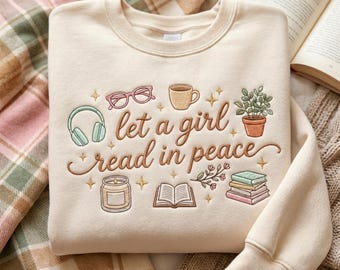 Book Lover Embroidered Sweatshirt, Let a Girl Read in Peace Shirt, Reader Gift, Bookworm Sweater