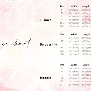 May include: A size chart for t-shirts, sweatshirts, and hoodies, with measurements in inches and centimeters. The chart includes sizes S to 3XL, detailing width and length for each garment type. The background has a soft, watercolor-like effect.