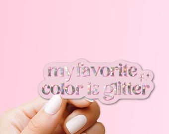 My Favorite Color is Glitter Sticker: Waterproof Vinyl Decal