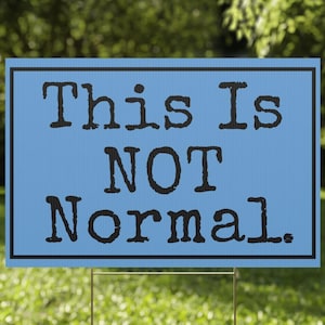 Double-Sided Yard Sign, This is Not Normal Yard Sign, Durable Waterproof Yard Sign, Democratic Values Yard Sign, Anti-Trump Yard Sign