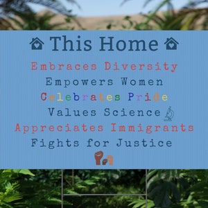 Double sided Yard Sign, Democracy Yard Sign, In This Home We, Love, Diversity, Equity, Fight for Justice, Celebrate Pride, Empower Women