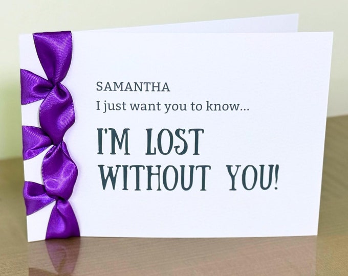 Custom 'I'm Lost Without You' Card | Handmade Stationery with Satin Ribbon