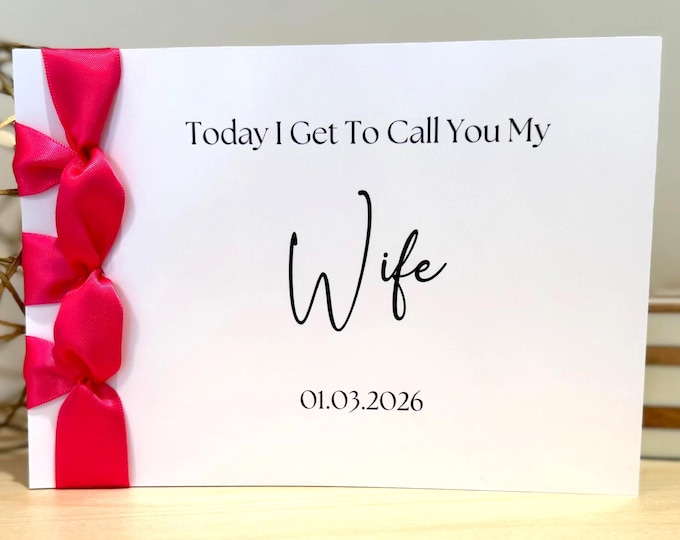 Today I Get to Call You My Wife Card | Handmade Wedding Day Card for Bride | Luxury Personalized Card with Satin Ribbon | Wedding Keepsake