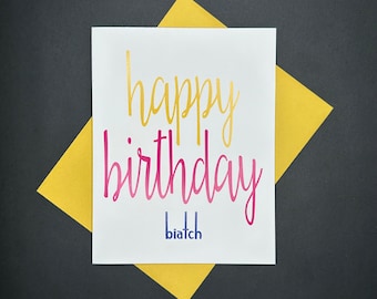Happy Birthday Biatch.  Inappropriate, Birthday Humor, Dirty Happy Birthday Card for Girl Friend, Best Friend, Vulgar Birthday Card