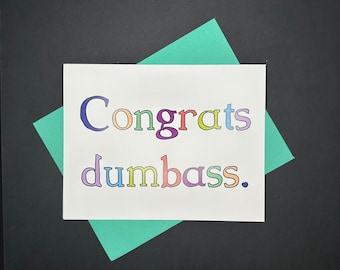 Congrats Dumb*ss Card.  Congratulations, Way to Go, You Did It Inappropriate Greeting Card