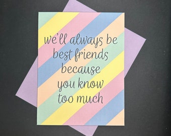 Best Friends Greeting Card | Friends Forever | Sarcastic Friendship Card | You Know Too Much Card