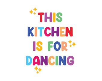 This Kitchen is for Dancing 8x10 Digital Print | Colorful Kitchen Print