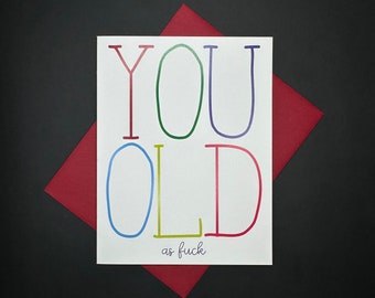 You Old As F*ck, Inappropriate Birthday Card, Humor Birthday Card, Dirty Birthday Card