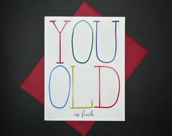 You Old As F*ck, Inappropriate Birthday Card, Humor Birthday Card, Dirty Birthday Card