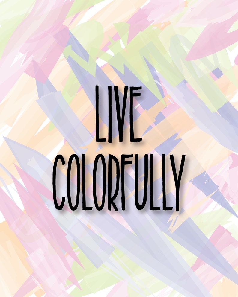 Live Colorfully 8x10 Digital Print image 1