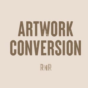 May include: Artwork Conversion, a brown text graphic with a distressed look, on a light beige background.