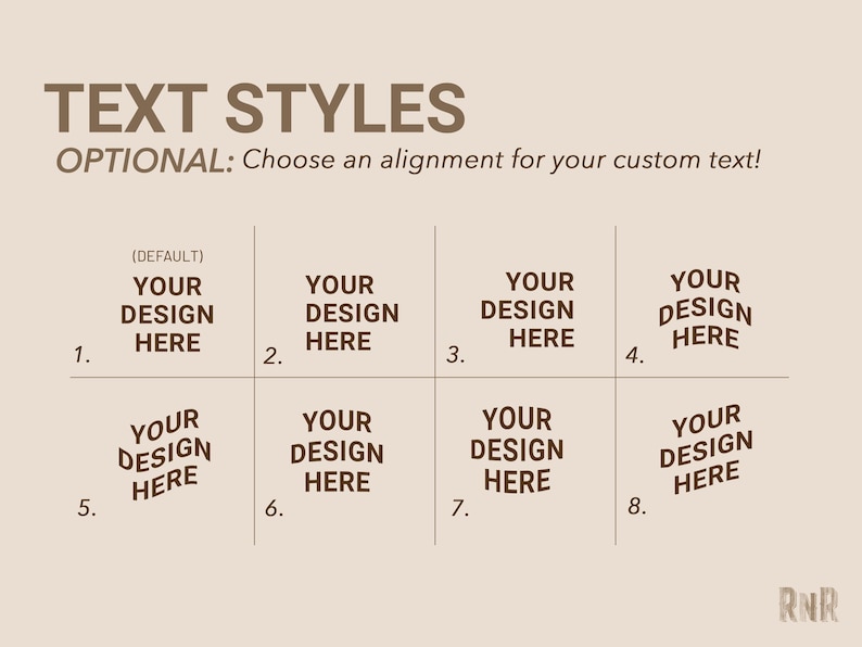May include: A graphic showing eight different text alignment options for customizing text. The text in each box reads "YOUR DESIGN HERE". The options include left, center, right, and justified alignment.