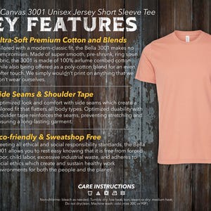 May include: A peach-colored Bella+Canvas 3001 Unisex Jersey Short Sleeve Tee with key features highlighted. The text describes the ultra-soft premium cotton and blends, side seams and shoulder tape, and eco-friendly and sweatshop free manufacturing. Care instructions include washing, drying, and ironing.