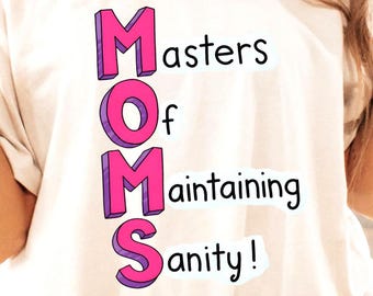 Mothers Day Shirt, Moms Maintaining Sanity Funny Mom Tee Gift