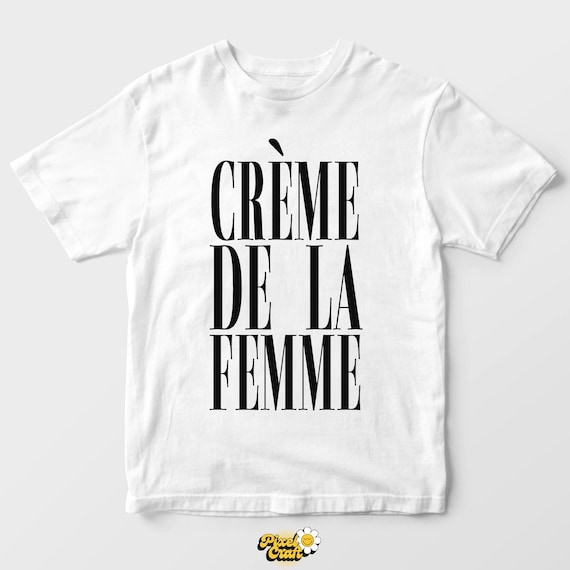 Creme De La Femme Shirt, French Quote Tee, Chic Minimal Typography T-Shirt, Feminine Style Top