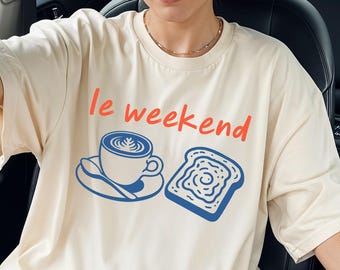 Comfort Colors® - Le Weekend Shirt, Coffee Shirt, Toash Shirt, French Toast T-Shirt, Weekending TShirt, Retro Graphic Tee, Vintage Aesthetic