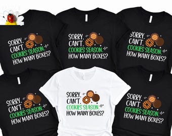 Sorry Can't Cookie Season How Many Boxes, Funny Shirt, Gift For Women, Scout Cookie Shirt, Scout Mom Cookie Dealer Shirt, Cookie Dealer Gift