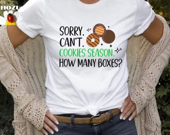 Sorry Can't Cookie Season How Many Boxes, Funny Shirt, Gift For Women, Scout Cookie Shirt, Scout Mom Cookie Dealer Shirt, Cookie Dealer Gift