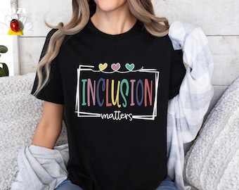 Inclusion Matters, Special Education Shirt, Mindfulness Shirts, Autism Awareness, Equality Shirt, Neurodiversity Shirt, Dysleixa Shirt