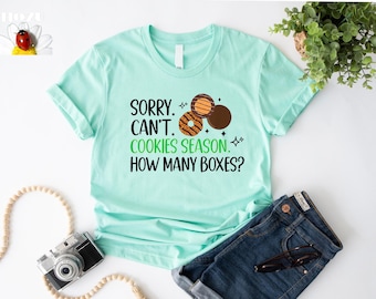 Sorry Can't Cookie Season How Many Boxes, Funny Shirt, Gift For Women, Scout Cookie Shirt, Scout Mom Cookie Dealer Shirt, Cookie Dealer Gift