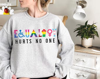 Equality Hurts No One Sweatshirt, Black Lives Matter, Equal Rights, Pride Shirt, LGBT Shirt, Social Justice,Human Rights, Anti Racism